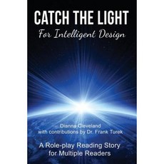 Catch the Light for Intelligent Design: A Role-Play Reading Story for Multiple Readers Paperback, Roleplay Reader, Inc.