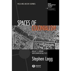 Spaces of Colonialism: Delhi's Urban Governmentalities 平裝版, Wiley-Blackwell
