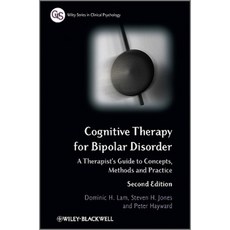 Cognitive Therapy for Bipolar Disorder: A Therapist's Guide to Concepts Methods and Practice 精裝版, Wiley-Blackwell