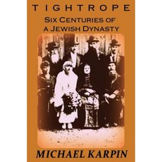 Tightrope: Six Centuries of a Jewish Dynasty Paperback, Createspace Independent Publishing Platform