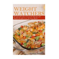 Weight Watchers - Weight Watcher Casseroles Recipes for Rapid Weight Loss Paperback, Createspace Independent Publishing Platform