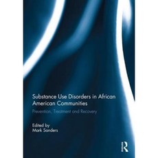 Substance Use Disorders in African American Communities: Prevention Treatment and Recovery Paperback, Routledge