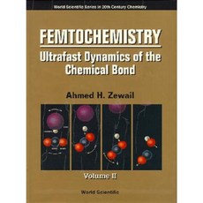 Femtochemistry: Ultrafast Dynamics of the Chemical Bond - Volume II Hardcover, World Scientific Publishing Company