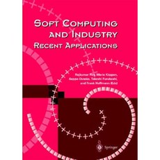 Soft Computing and Industry: Recent Applications Hardcover, Springer