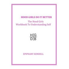 Hood Girls Do It Better: The Hood Girls Workbook to Understanding Self Paperback, Createspace Independent Publishing Platform