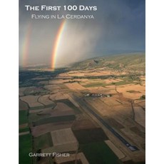 The First 100 Days: Flying in La Cerdanya Paperback, Createspace Independent Publishing Platform