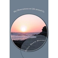 My Observations on Life Around Us Paperback, Createspace Independent Publishing Platform