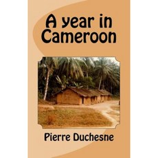 A Year in Cameroon Paperback, Createspace Independent Publishing Platform