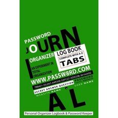 Password Journal: Your Personal Organizer Logbook & Password Keeper - Green: An Experiment in Total Organization Paperback, Createspace