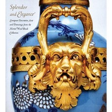 Splendor and Elegance: European Decorative Arts and Drawings from the Horace Wood Brock Collection Hardcover, MFA Publications