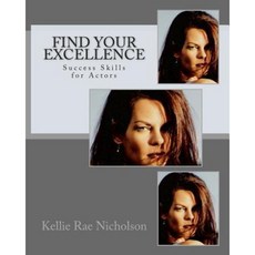Find Your Excellence: Success Skills for Actors Paperback, Createspace Independent Publishing Platform