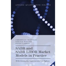 SABR and SABR LIBOR Market Models in Practice: With Examples Implemented in Python Hardcover, Palgrave MacMillan
