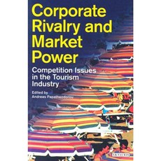 Corporate Rivalry and Market Power: Competition Issues in the Tourism Industry Paperback, I. B. Tauris & Company