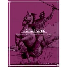 The Crusades: Christian Attempts to Liberate the Holy Land (1095-1229) Paperback, Microcosm Publishing