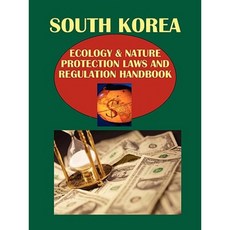 Korea South Ecology & Nature Protection Laws and Regulation Handbook Paperback, International Business Publications, USA
