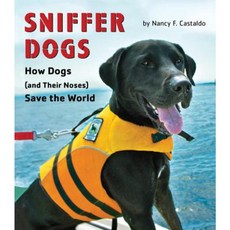 Sniffer Dogs: How Dogs (and Their Noses) Save the World Hardcover, Harcourt Brace and Company