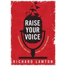 Raise Your Voice: Transforming How You Speak Sing and Present Paperback, Finch Publishing