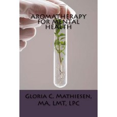 Aromatherapy for Mental Health Paperback, Createspace Independent Publishing Platform