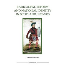 Radicalism Reform and National Identity in Scotland 1820-1833 Hardcover, Royal Historical Society