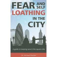 Fear and Self-Loathing in the City: A Guide to Keeping Sane in the Square Mile Paperback, Karnac Books
