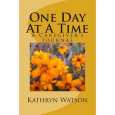 One Day at a Time: A Caregiver's Journal Paperback, Createspace Independent Publishing Platform