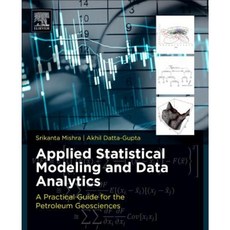 Applied Statistical Modeling and Data Analytics: A Practical Guide for the Petroleum Geosciences Paperback, Elsevier