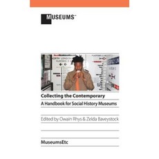 Collecting the Contemporary: A Handbook for Social History Museums Paperback, Museumsetc