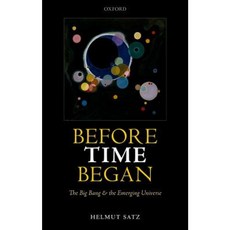 Before Time Began: The Big Bang and the Emerging Universe Hardcover, Oxford University Press, USA