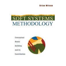 Soft Systems Methodology: Conceptual Model Building and Its Contribution Hardcover, Wiley