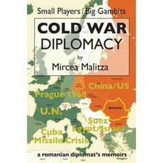 Cold War Diplomacy: A Romanian Diplomat's Memoirs 平裝版, Createspace