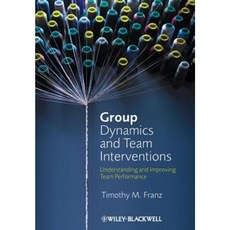 Group Dynamics and Team Interventions: Understanding and Improving Team Performance Hardcover, Wiley-Blackwell