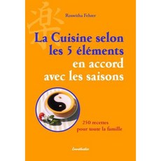 La Cuisine Selon Les 5 Elements En Accord Avec Les Saisons: 250 Recettes Pour Toute La Famille Paperback, Ennsthaler