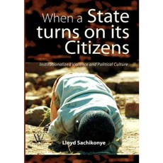 When a State Turns on Its Citizens. 60 Years of Institutionalised Violence in Zimbabwe Paperback, Weaver Press