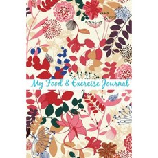 My Food & Exercise Journal: Undaunted Paperback, Createspace Independent Publishing Platform