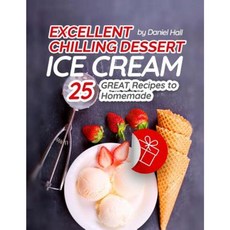 絕佳的冰涼甜點：冰淇淋。 25 種很棒的自製食譜。全彩平裝本, Createspace獨立發布平台