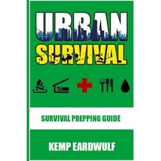 Urban Survival: Survival Prepping Guide Paperback, Createspace Independent Publishing Platform