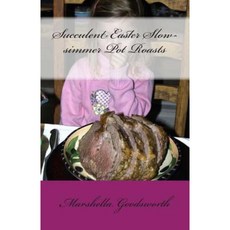 Succulent Easter Slow-Simmer Pot Roasts Paperback, Createspace Independent Publishing Platform
