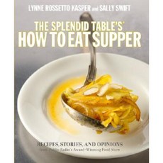 The Splendid Table's How to Eat Supper: Recipes Stories and Opinions from Public Radio's Award-Winning Food Show Hardcover, Clarkson Potter Publishers