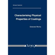 Characterising Physical Properties of Coatings Paperback, Logos Verlag Berlin