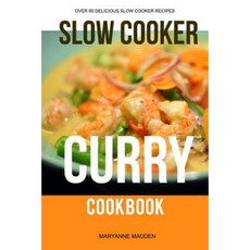 The Slow Cooker Curry Cookbook Paperback, Createspace Independent Publishing Platform