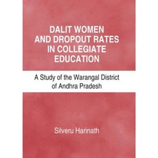 Dalit Women and Dropout Rates in Collegiate Education: A Study of the Warangal District of Andhra Pradesh Hardcover, Cambridge Scholars Publishing