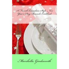 A French-Canadian Style New Year's Day Brunch Cookbook Paperback, God's Glory Publishing House