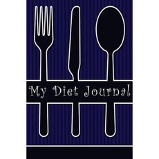 My Diet Journal: Curtly Spoon Blue Diet Journal & Diary 6 X 9 12 Weeks of Daily Entries Paperback, Createspace Independent Publishing Platform