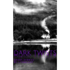 Dark Twists Paperback, Createspace Independent Publishing Platform