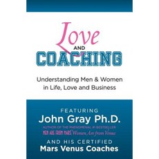 Love and Coaching: Understanding Men and Women in Life Love and Business Paperback, Mars Venus Coaching