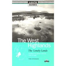 West Highlands: The Lonely Lands Including All the Glories of That Land Known as Argyll Paperback