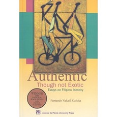 Authentic Though Not Exotic: Essays on Filipino Identity Paperback, Ateneo de Manila Univ Press