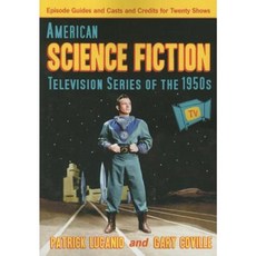 American Science Fiction Television Series of the 1950s: Episode Guides and Casts and Credits for Twenty Shows Paperback, McFarland & Company