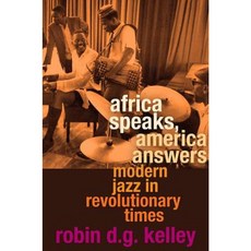 Africa Speaks America Answers: Modern Jazz in Revolutionary Times Hardcover, Harvard University Press