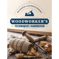 Woodworker's Techniques Handbook: The Essential Illustrated Reference Paperback, Firefly Books